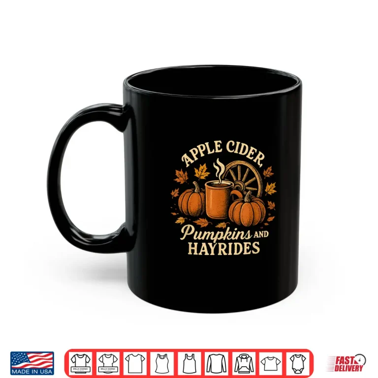 Mug Apple Cider Pumpkins and Hayrides Cute Fall Shirt