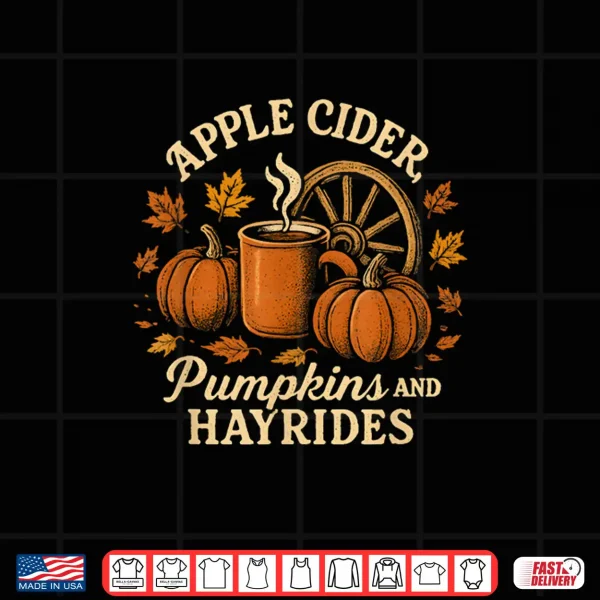 Apple Cider Pumpkins And Hayrides Cute Fall Shirt 4 Design Apple Cider Pumpkins and Hayrides Cute Fall Shirt