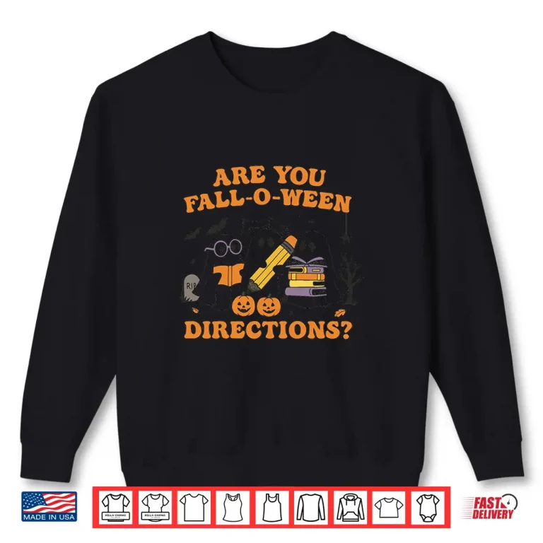 Sweatshirt Are You Fall O Ween Directions Teacher Ghosts Halloween Shirt