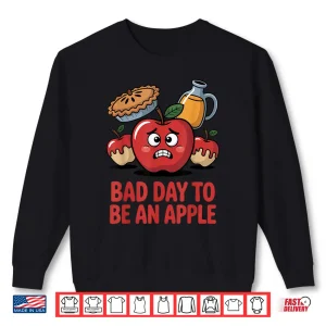 Bad Day To Be An Apple Pun Funny Thanksgiving Fall Season Shirt 2 Sweatshirt Bad Day to Be an Apple Pun Funny Thanksgiving Fall Season Shirt