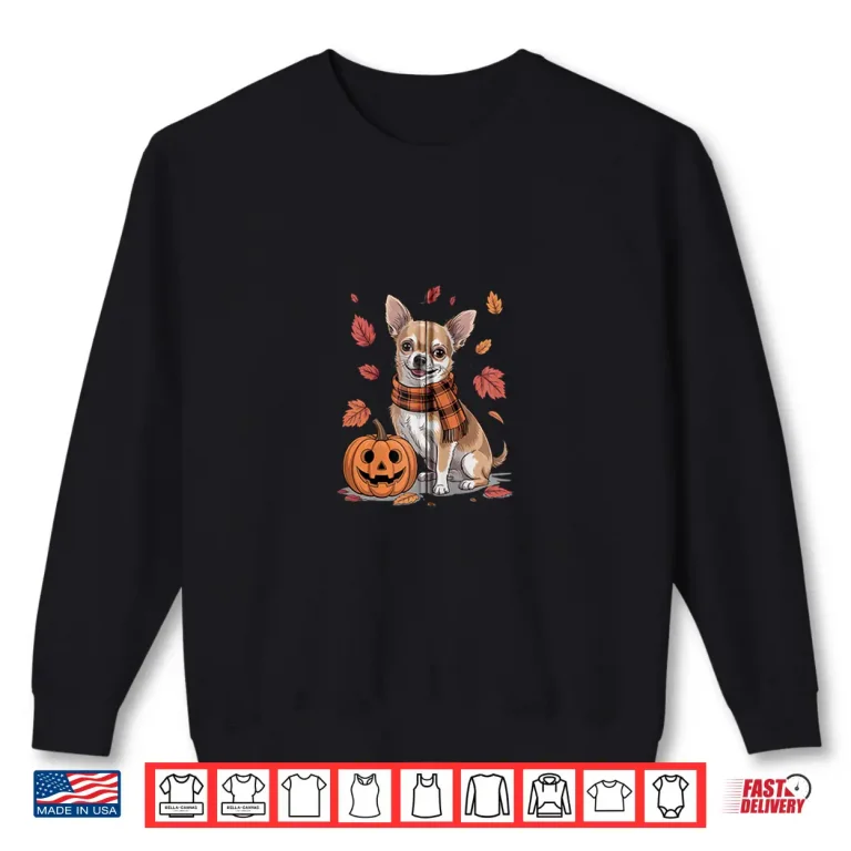 Sweatshirt Chihuahua Dog Lover Pumpkin Fall Autumn Thanksgiving Shirt