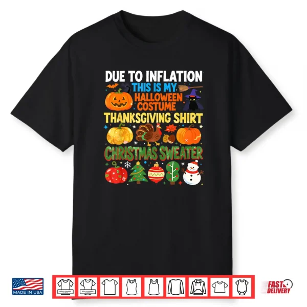 Due To Inflation Funny Holiday Costume Shirt