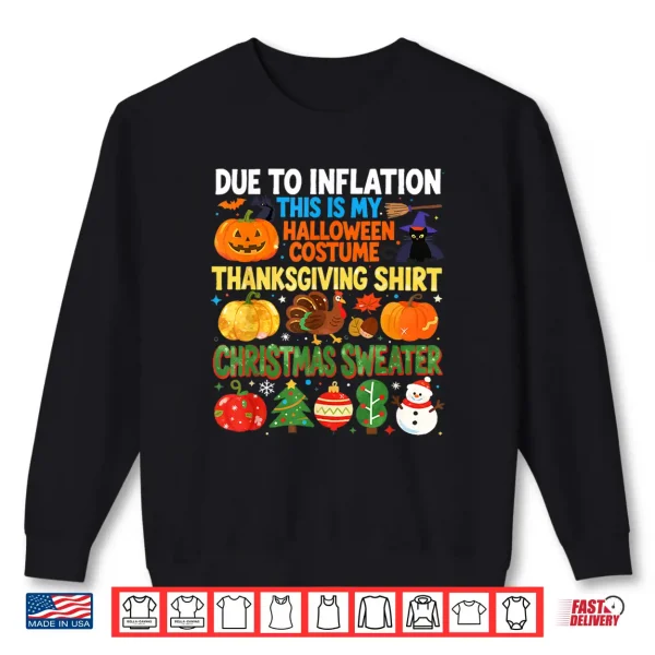 Sweatshirt Due to Inflation Funny Holiday Costume Shirt