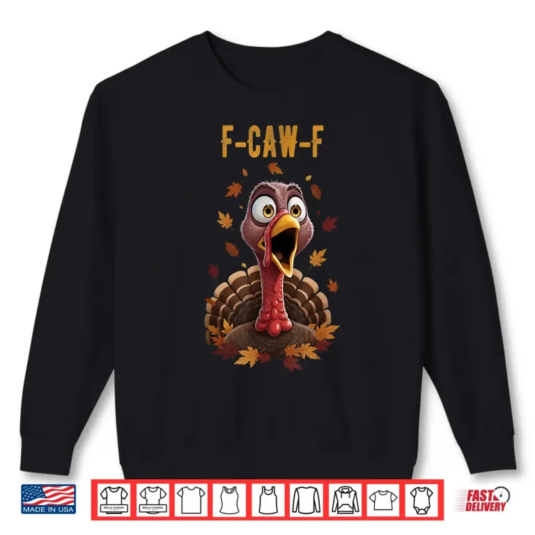 Sweatshirt F Caw F Turkey Humor Thanksgiving Gift Ideas Shirt
