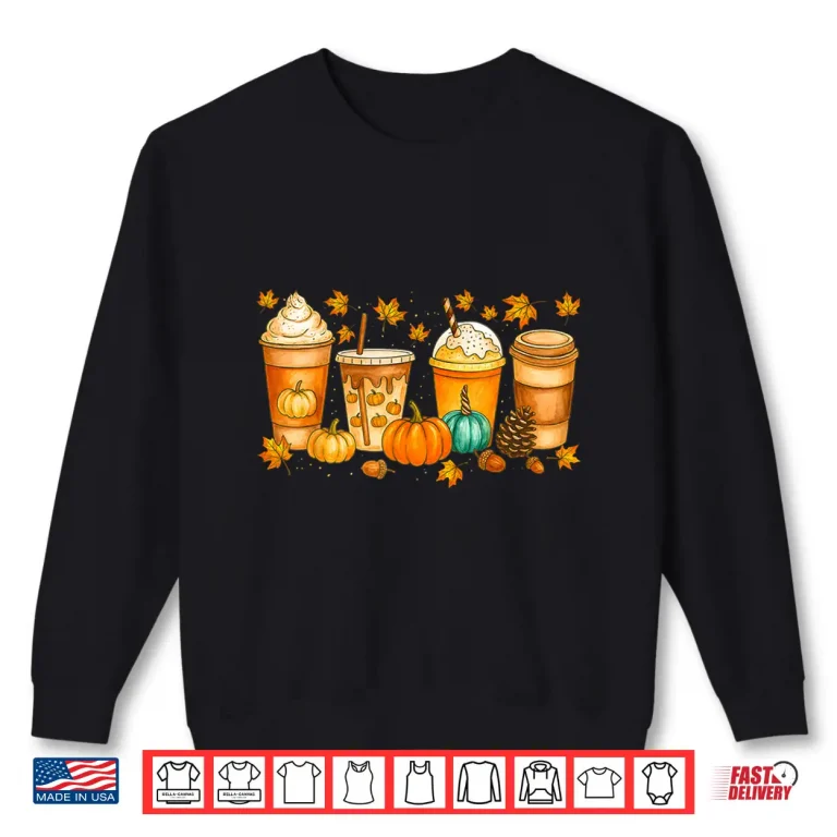Sweatshirt Fall Coffee Pumpkin Spice Latte Drinks Autumn Thanksgiving Shirt