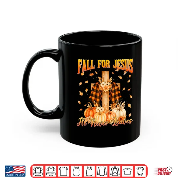Mug Fall for Jesus He Never Leaves Autumn Christian Shirt