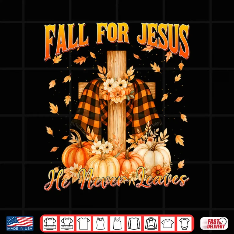 Design Fall for Jesus He Never Leaves Autumn Christian Shirt
