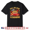 Fall In Love With Learning Pumpkin Thanksgiving Teacher Fall Shirt
