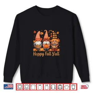 Happy Fall Y'All Gnome Pumpkin Autumn Thanksgiving Gifts Shirt 2 Sweatshirt Happy Fall Yall Gnome Pumpkin Autumn Thanksgiving Gifts Shirt