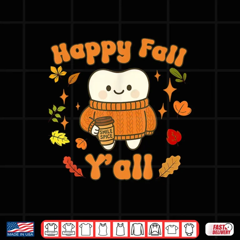 Design Happy Fall Yall Dental Assistant Hygienist Dentist Autumn Shirt