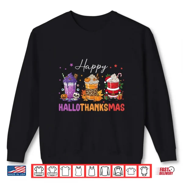 Sweatshirt Happy HalloThanksMas Halloween Thanksgiving Christmas Coffee Shirt