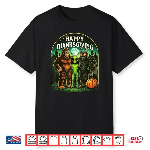Happy Thanksgiving Shirt Men Bigfoot Alien Mothman Sasquatch Shirt