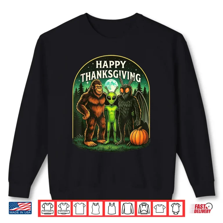 Sweatshirt Happy Thanksgiving Shirt Men Bigfoot Alien Mothman Sasquatch Shirt