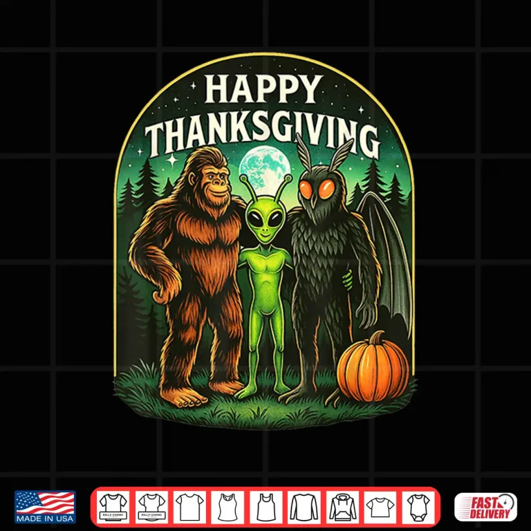 Design Happy Thanksgiving Shirt Men Bigfoot Alien Mothman Sasquatch Shirt