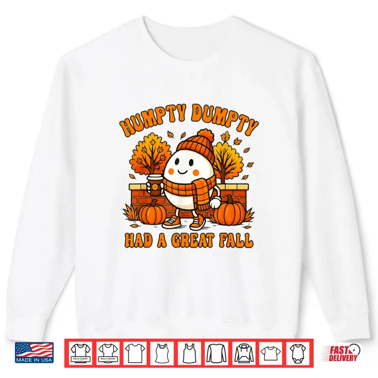 Sweatshirt Humpty Dumpty Had A Great Fall Autumn Halloween Thanksgiving Shirt