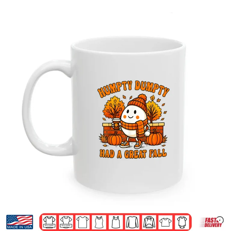Mug Humpty Dumpty Had A Great Fall Autumn Halloween Thanksgiving Shirt