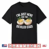 I’M Just Here For The Deviled Eggs Thanksgiving Food Family Shirt