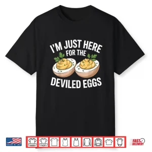 I’M Just Here For The Deviled Eggs Thanksgiving Food Family Shirt