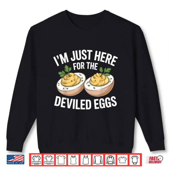 Sweatshirt Im Just Here for The Deviled Eggs Thanksgiving Food Family Shirt