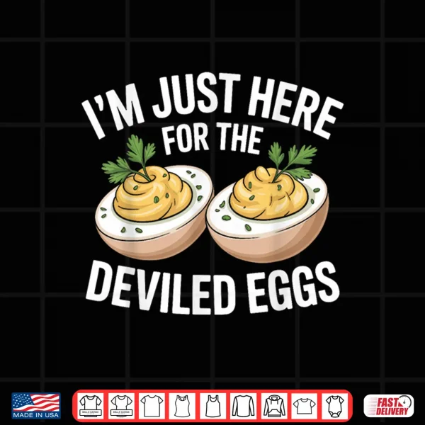 Design Im Just Here for The Deviled Eggs Thanksgiving Food Family Shirt