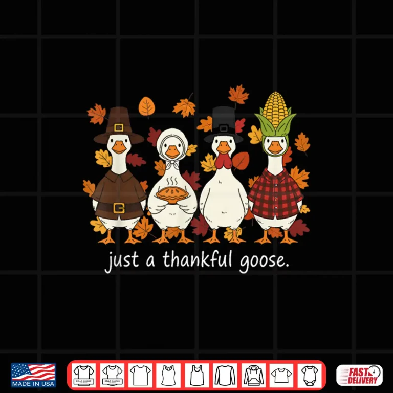 Design Just A Thankful Goose Funny Thanksgiving Turkey Shirt