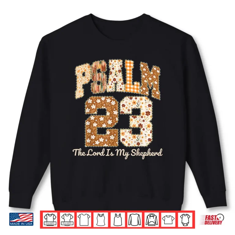 Sweatshirt Psalm 23 The Lord is My Shepherd Christian Fall Thanksgiving Shirt