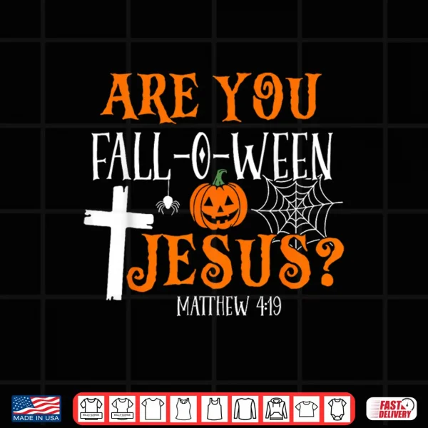 Design Retro Fall Religious Bible Matthew are You Fall O Ween Jesus Shirt
