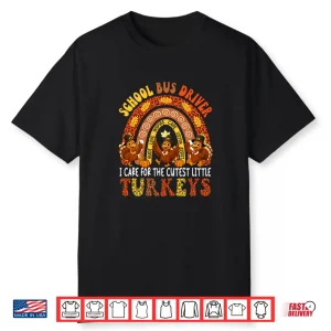 School Bus Driver I Care For Cutest Turkeys Thanksgiving Shirt