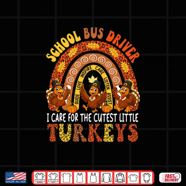 Design School Bus Driver I Care For Cutest Turkeys Thanksgiving Shirt