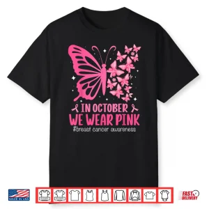 In October We Wear Pink Breast Cancer Awareness Butterfly Shirt