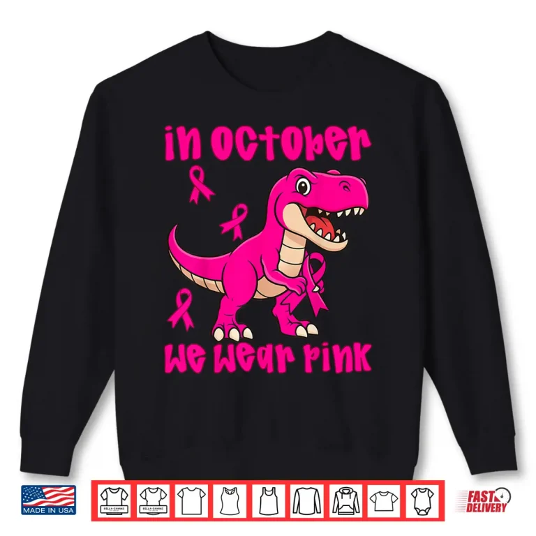 Sweatshirt In October We Wear Pink Breast Cancer Trex Shirt 1