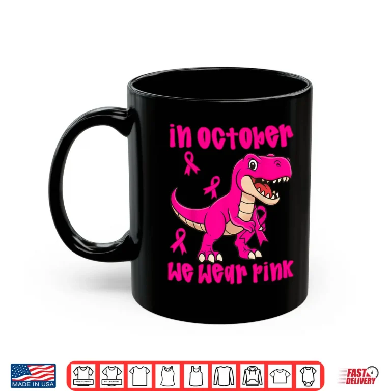 Mug In October We Wear Pink Breast Cancer Trex Shirt 1