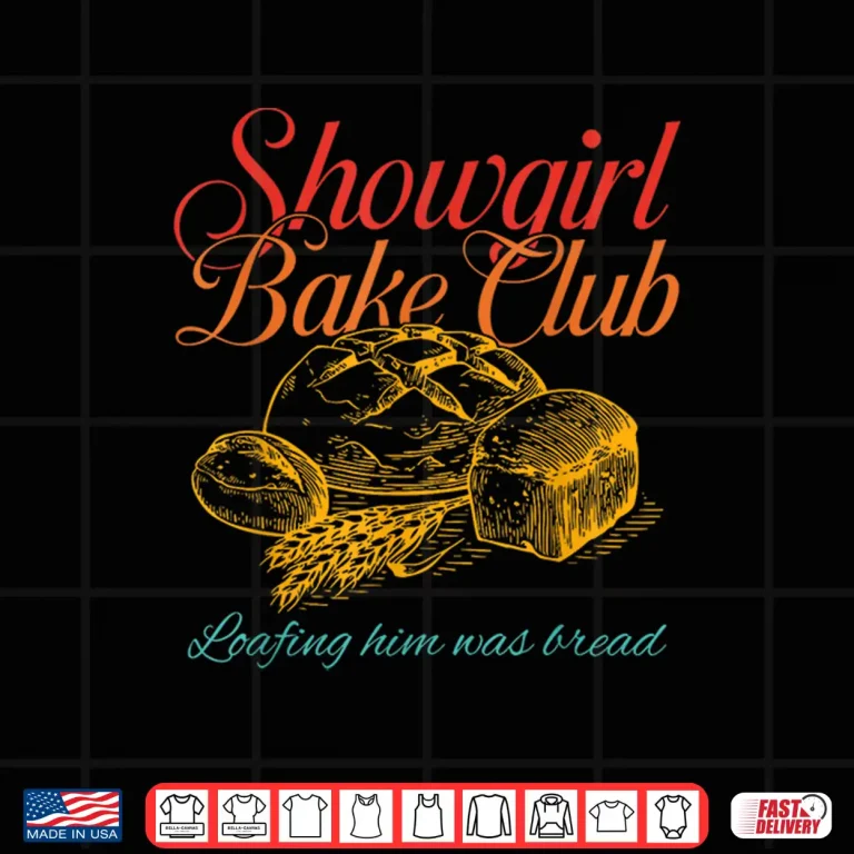 Design Showgirl Bake Club Loafing Him Was Bread Shirt 1