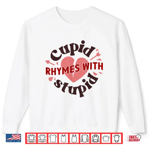 Sweatshirt Cupid Rhymes With Stupid Valentine Anti ValentineS Day Shirt