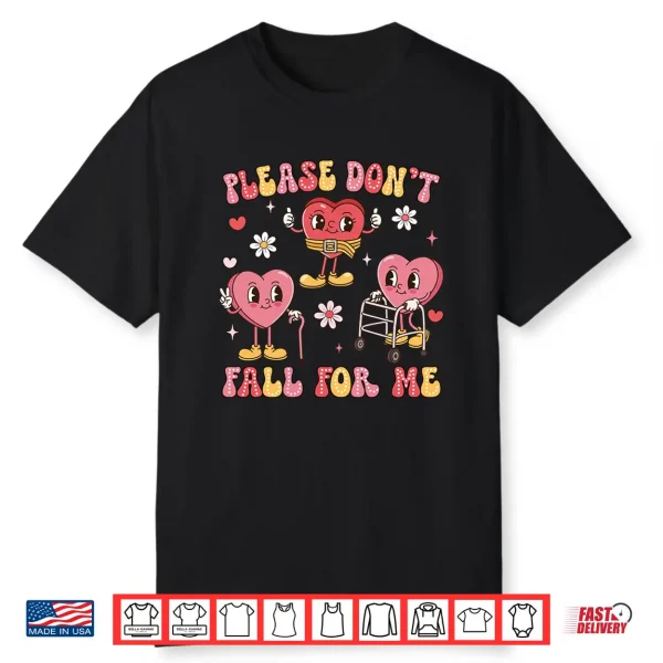 Don’T Fall For Me Physical Therapy Valentine’S Day Therapist Shirt