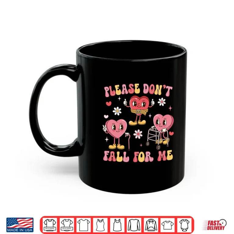 Mug DonT Fall For Me Physical Therapy ValentineS Day Therapist Shirt