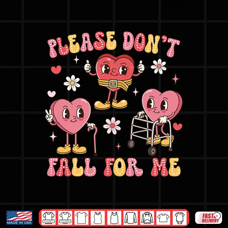Design DonT Fall For Me Physical Therapy ValentineS Day Therapist Shirt