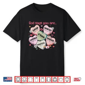 God Says You Are Candy Heart Christian Faith Valentine’S Day Shirt