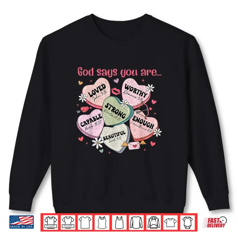 Sweatshirt God Says You Are Candy Heart Christian Faith ValentineS Day Shirt
