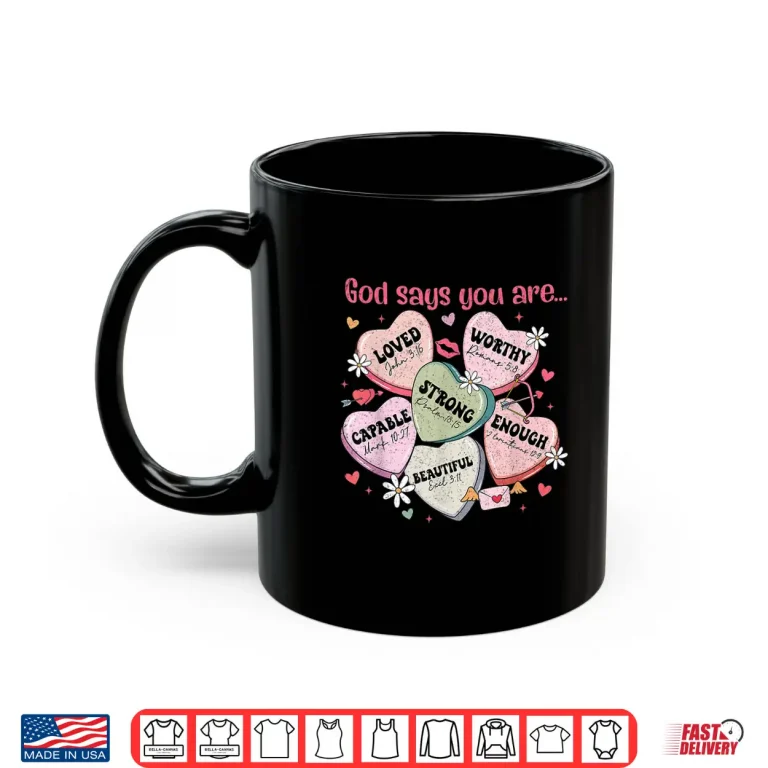 Mug God Says You Are Candy Heart Christian Faith ValentineS Day Shirt