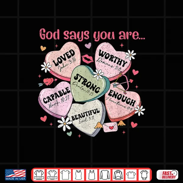 God Says You Are Candy Heart Christian Faith Valentine'S Day Shirt 4 Design God Says You Are Candy Heart Christian Faith ValentineS Day Shirt