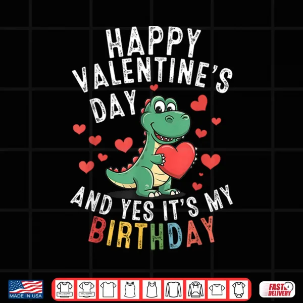 Design Happy ValentineS Day And Yes ItS My Birthday Boys Girls Shirt
