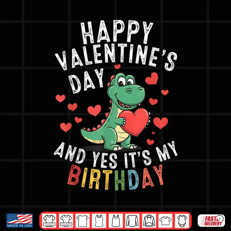 Design Happy ValentineS Day And Yes ItS My Birthday Boys Girls Shirt