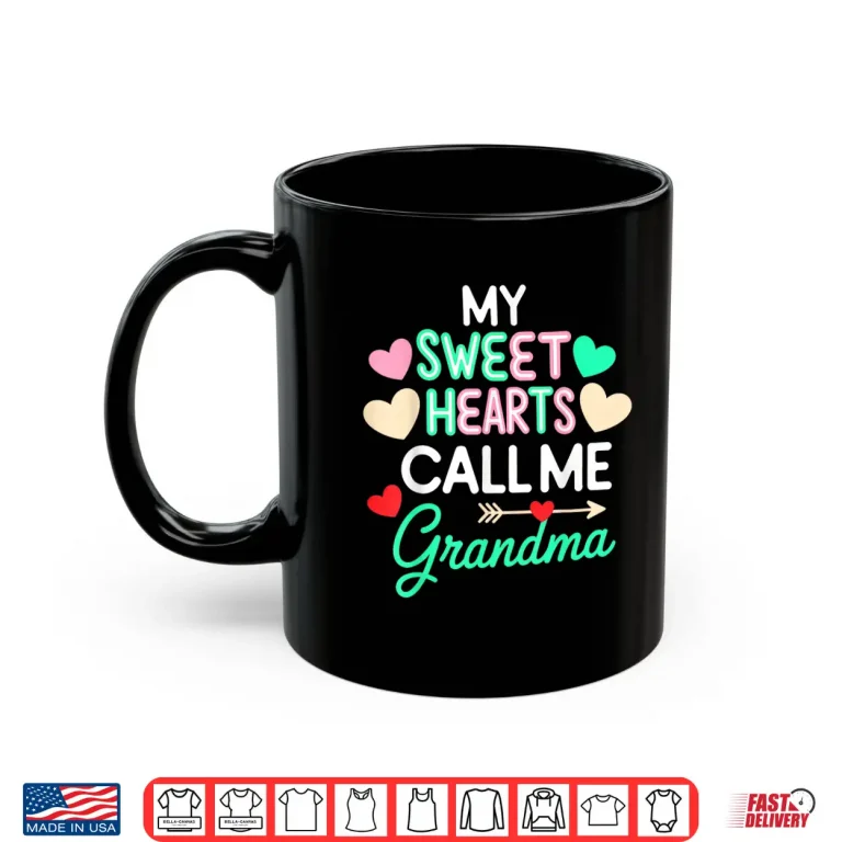 Mug My Sweethearts Call Me Grandma ValentineS Day Shirt