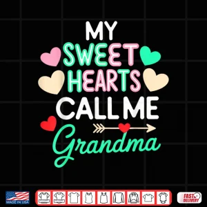 My Sweethearts Call Me Grandma Valentine'S Day Shirt 4 Design My Sweethearts Call Me Grandma ValentineS Day Shirt