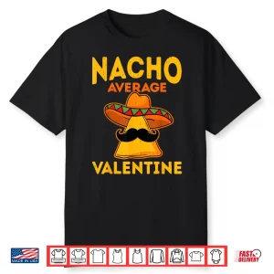 Nacho Average Valentine Taco Lover Valentine’S Day Shirt