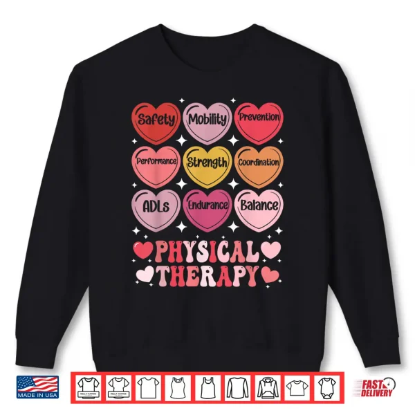 Sweatshirt Physical Therapy ValentineS Day Pt Therapist Hearts Candy Shirt
