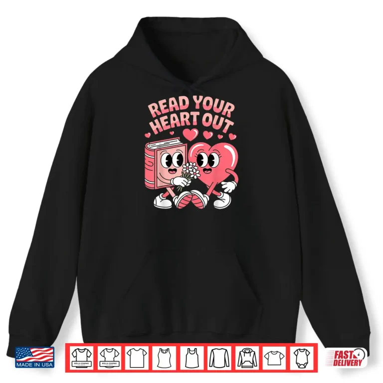 Hoodie Retro Read Your Heart Out ValentineS Day Teacher Book Lover Shirt