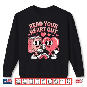 Sweatshirt Retro Read Your Heart Out ValentineS Day Teacher Book Lover Shirt