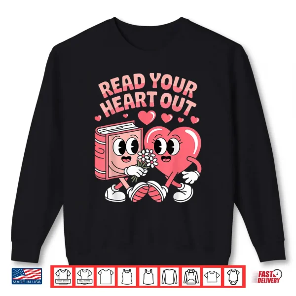 Sweatshirt Retro Read Your Heart Out ValentineS Day Teacher Book Lover Shirt